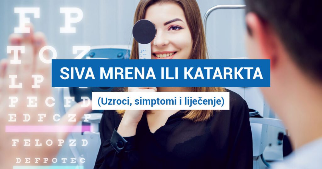 Siva mrena ili katarakta (UZROCI, SIMPTOMI I LIJEČENJE)