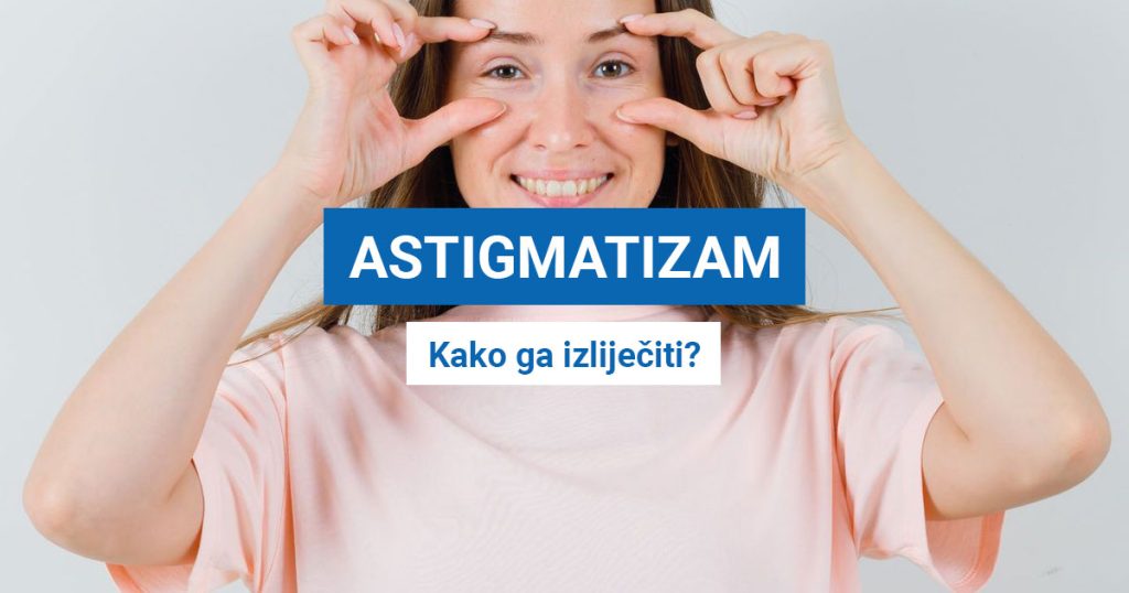 Cilindar oka ili astigmatizam (KAKO GA IZLIJEČITI?)