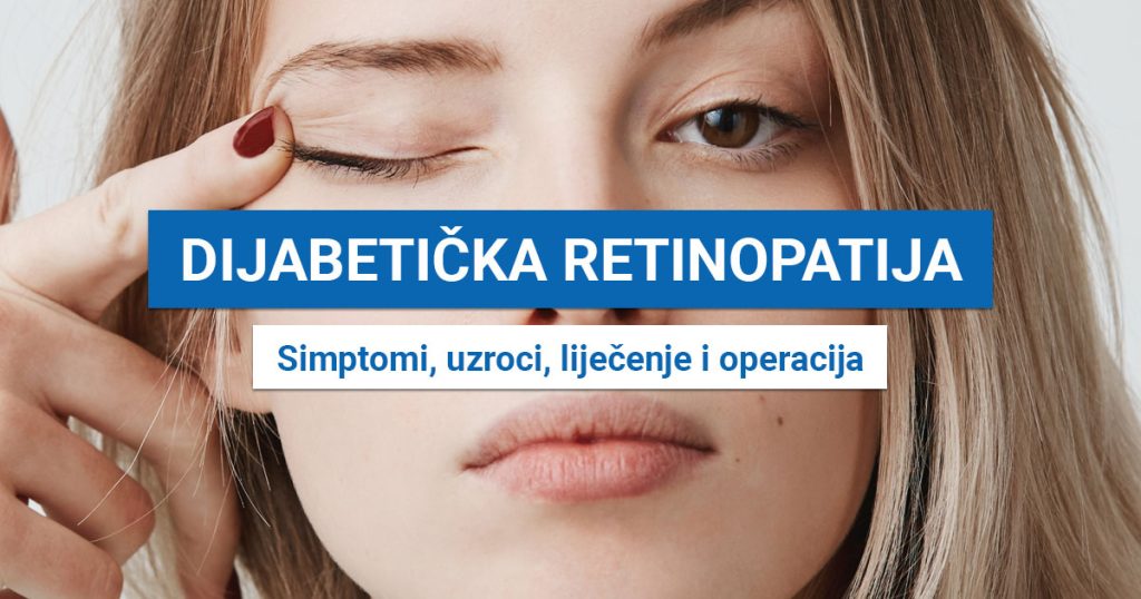Dijabetička retinopatija (SIMPTOMI, UZROCI, LIJEČENJE I OPERACIJA)