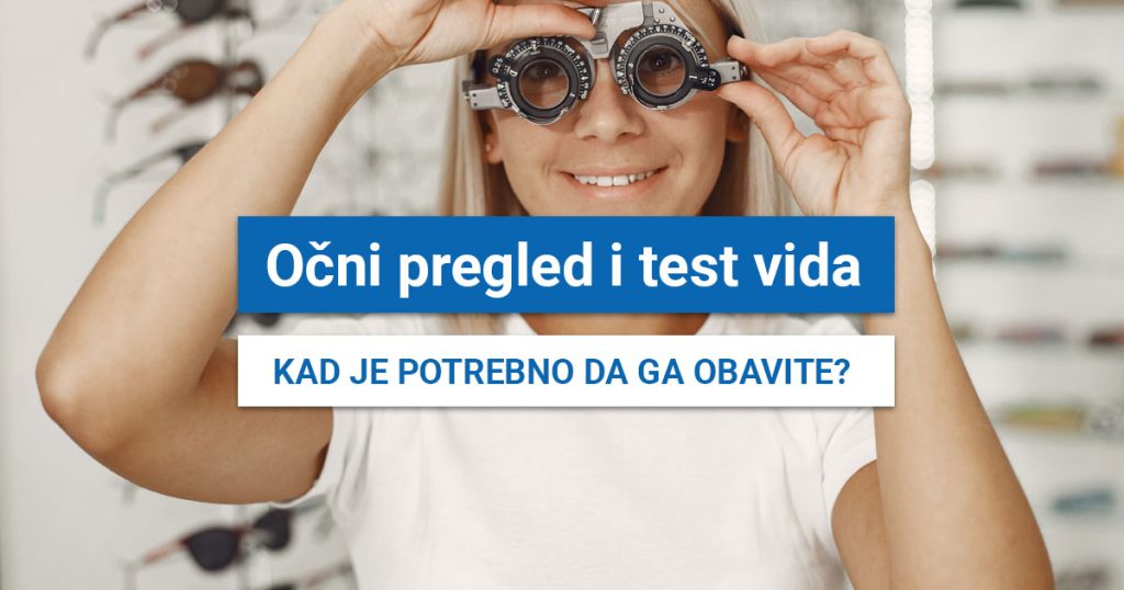Kad je potrebno obaviti očni pregled ili test vida? (OBRATITE PAŽNJU NA OVE SIMPTOME)
